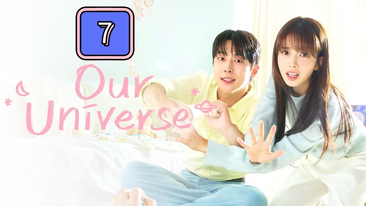 Episode 7 : Our Universe