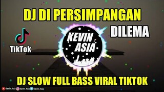 DI PERSIMPANGAN DILEMA - DJ SLOW FULL BASS VIRAL TIKTOK 2K21 - KEVIN ASIA