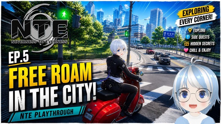 This City Is BEAUTIFUL… Free Roam Madness! | NTE Playthrough EP.5