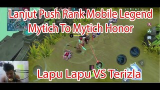 Lanjut Push Rank Mobile Legend Mytich To Mytich Honor Lapu Lapu Vs Terizla