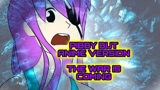 PIBBY BUT ANIME VERSION / LEARNING WITH PIBBY / CORRUPTED WAR