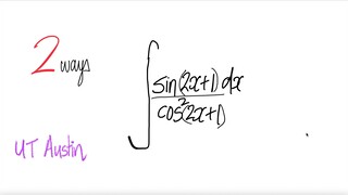 UT Austin: 2 ways trig integral  ∫sin(2x+1)/cos^2(2x+1) dx