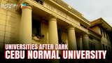 UNIVERSITIES AFTER DARK: Cebu Normal University