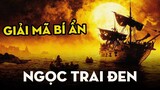 NGỌC TRAI ĐEN - Con Tàu Huyền Thoại Của Thuyền Trưởng Jack Sparrow | The Black Pearl