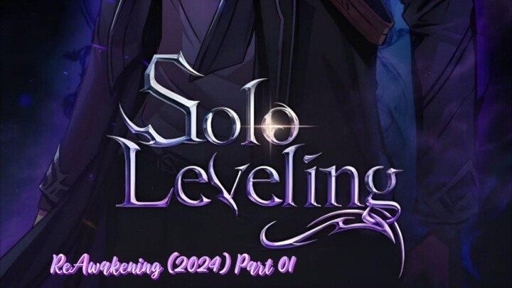 Solo Leveling: ReAwakening (2024) Part 01