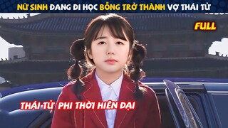 Review Phim: Nữ Sinh Nghèo Bỗng Trở Thành Thái Tử Phi | Tóm Tắt Phim Hàn Hay