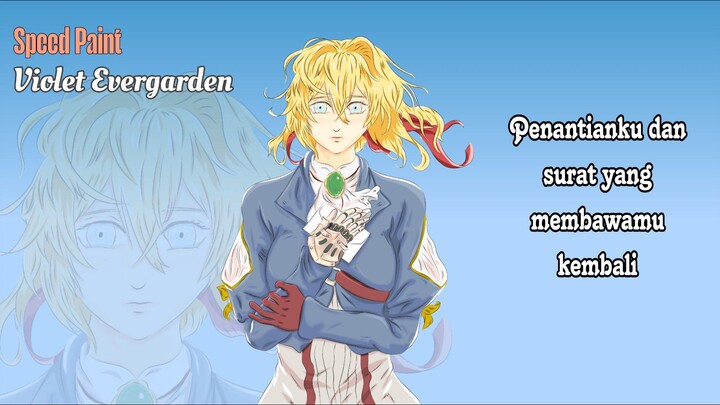 Penantianku dan Surat yang Membawamu Kembali || Speed Paint Violet Evergarden