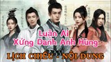 Luận Ai Xứng Danh Anh Hùng [LỊCH CHIẾU - NỘI DUNG]