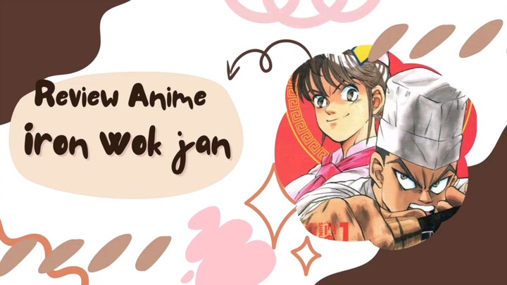 Review Anime Iron Wok Jan