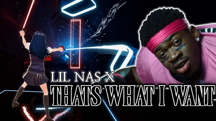 [Beat Saber] Lil Nas X - THATS WHAT I WANT (EXPERT+)