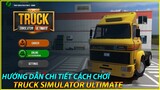 Truck simulator Ultimate - Hướng dẫn chi tiết cách chơi, nhận chuyến, thông tin trò chơi.