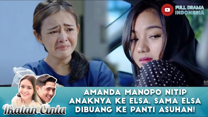 AMANDA MANOPO NITIP ANAAKNYA KE ELSA, SAMA ELSA DIBUANG KE PANTI ASUHAN! - IKATAN CINTA EPS 4 PART 4