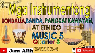 MUSIC 5: (Q3 WEEK 5-6)  "Mga Intrumentong Rodalla, Banda, Pangkat Kawayan at Etniko"