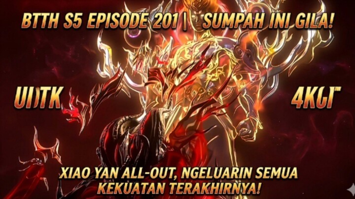 BTTH S5 EPISODE 201 | SUMPAH INI GILA! XIAO YAN ALL-OUT, NGELUARIN SEMUA KEKUATAN TERAKHIRNYA!