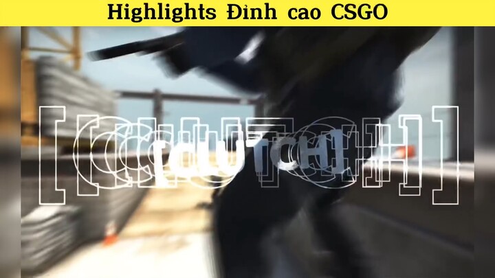 Highlights Đỉnh cao CSGO p2