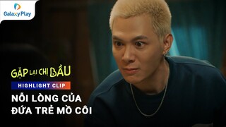 Nỗi lòng của đứa trẻ không cha mẹ | Gặp Lại Chị Bầu | Galaxy Play