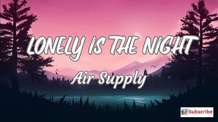 Lonely is the night(lyrics) Air supply song