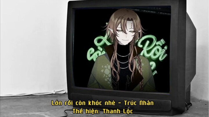 【COVER】 Lớn rồi còn khóc nhè 【3Di Project | Thanh Lộc】