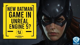 Is New Batman Game Developed Unreal Engine 5?