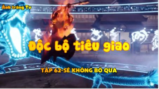 Độc bộ tiêu giao_Tập 62-Sẽ không bỏ qua