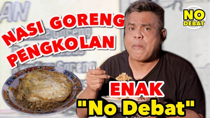 NASI GORENG PENGKOLAN. ENAK NO DEBAT