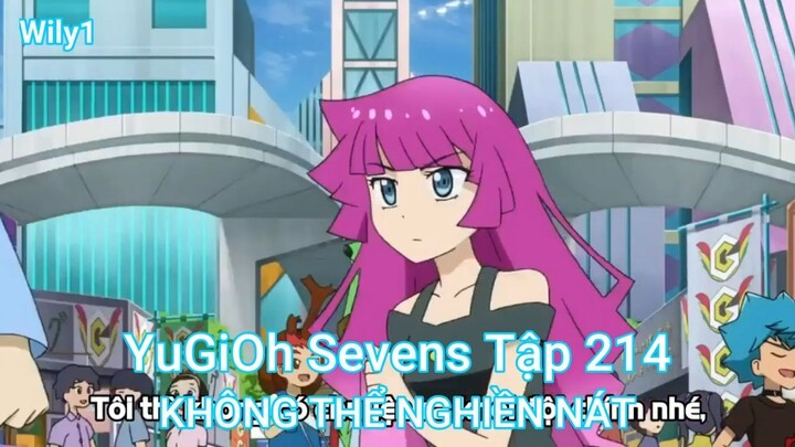 YuGiOh Sevens Tập 214-KHÔNG THỂ NGHIỀN NÁT