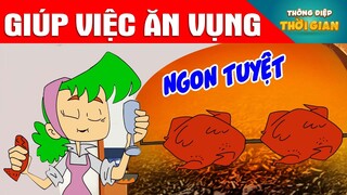TRUYỆN CỔ TÍCH - GIÚP VIỆC ĂN VỤNG - PHIM HOẠT HÌNH - KHOẢNH KHẮC KỲ DIỆU - TỔNG HỢP HOẠT HÌNH HAY