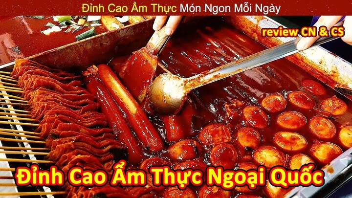 Đỉnh Cao Ẩm Thực Món Ngon Mỗi Ngày Là Đây Chứ Đâu || Review Con Người Và Cuộc Sống