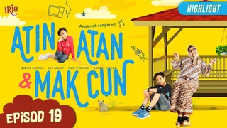 Atin, Atan & Mak Cun Episod 19