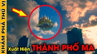 🔥7 Hiện Tượng THÀNH PHỐ MA Bí Ẩn Xuất Hiện Trên Bầu Trời Được Camera Ghi Lại | Khám Phá Thú Vị