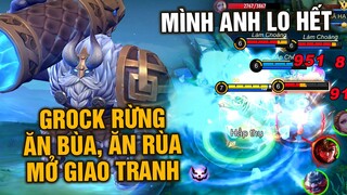 Tốp Mỡ | Grock Ngọc Rừng: Ăn Bùa, Ăn Rùa, Mở Giao Tranh, Hạ Địch Mình Anh Lo Tất! | MLBB