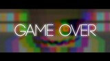 GAME OVER! - #itsisgameover