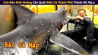 Cơn Bão Kinh Hoàng Càn Quét Biến Cả Thành Phố Thành Hồ Má.u || Review Phim: Cá Mập Cuồng Loạn 2