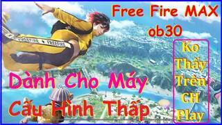 Free Fire MAX ob30 Cách Tải Dành Cho Máy Yếu