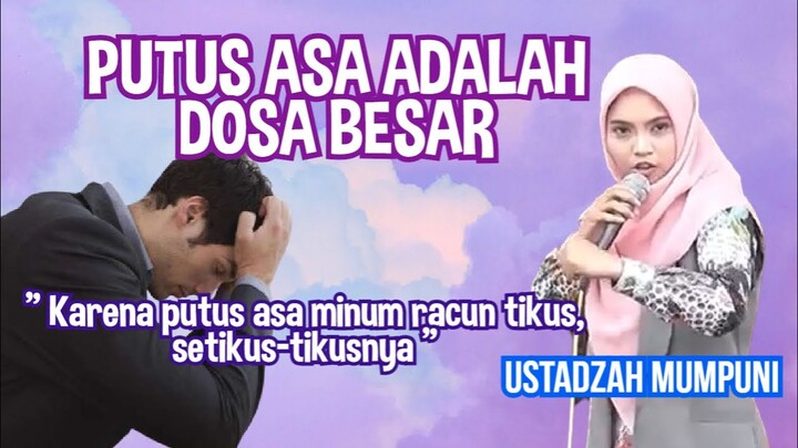 USTADZAH MUMPUNI : PUTUS ASA ITU DOSA BESAR
