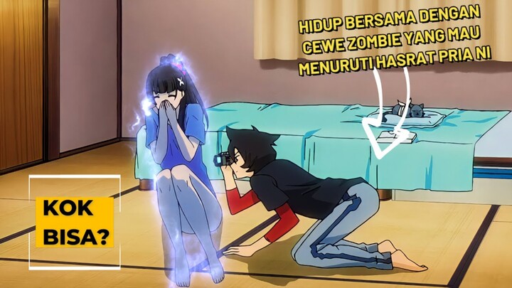 TINGGAL BERSAMA DENGAN Z0MBIE€ YANG MENURUTI HASRAT PEMUDA INI‼️Alur Cerita Anime