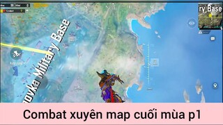 Combat xuyên map cuối mùa p1