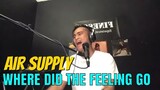 WHERE DID THE FEELING GO - Air Supply (Cover by Bryan Magsayo - Online Request)