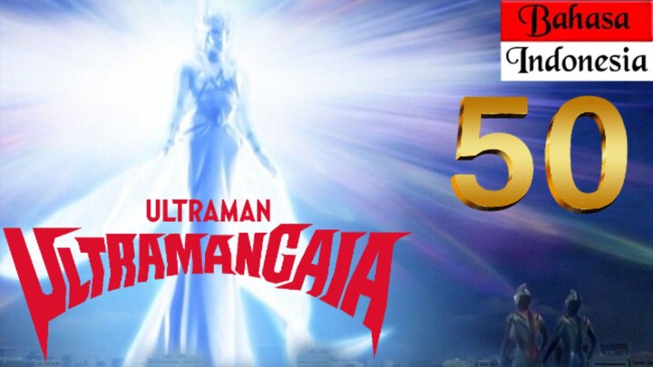 ULTRAMAN GAIA Episode 50 "Tangisan Bumi" (BAHASA INDONESIA)