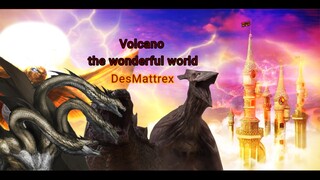 Volcano The Wonderful World Of DesMattrex For Intro 2024