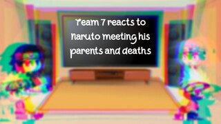 Gacha || Naruto || Past Team 7 react to Naruto meeting his parents and deaths