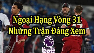 Bóng Đá Hôm Nay | Ngoại Hạng Anh Vòng 31 - Những Trận Đấu Đáng Xem