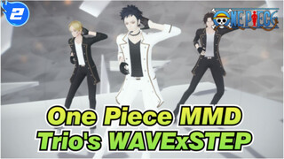 [One Piece MMD] Trio's WAVExSTEP_2