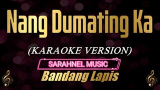 Nang Dumating Ka - Bandang Lapis (Karaoke)