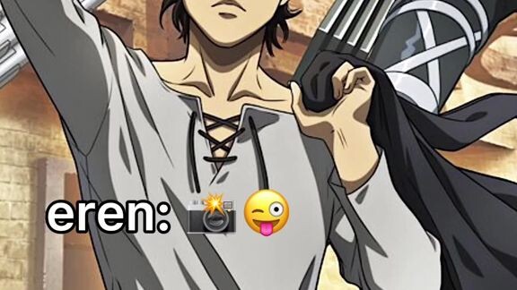 Eren:📸😜