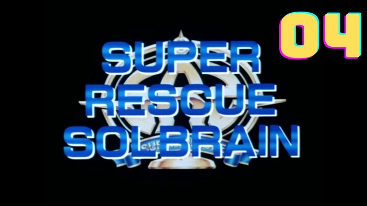 [Solbrain] Super Rescue Solbrain - Eps 04