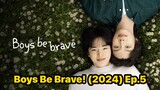 Boys Be Brave! (2024) Ep.5 Eng Sub