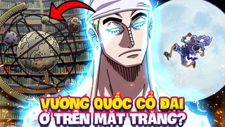 ENEL ĐÃ ĐẾN VƯƠNG QUỐC CỔ ĐẠI? | VEGAPUNK HÉ LỘ VỊ TRÍ VƯƠNG QUỐC CỔ ĐẠI?!