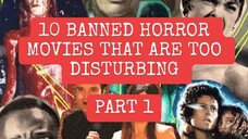 10 BANNED HORROR MOVIES THAT ARE TOO DISTURBING PART 1