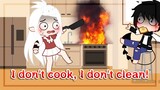 I don't cook, I don't clean meme (Gacha Life / Club)